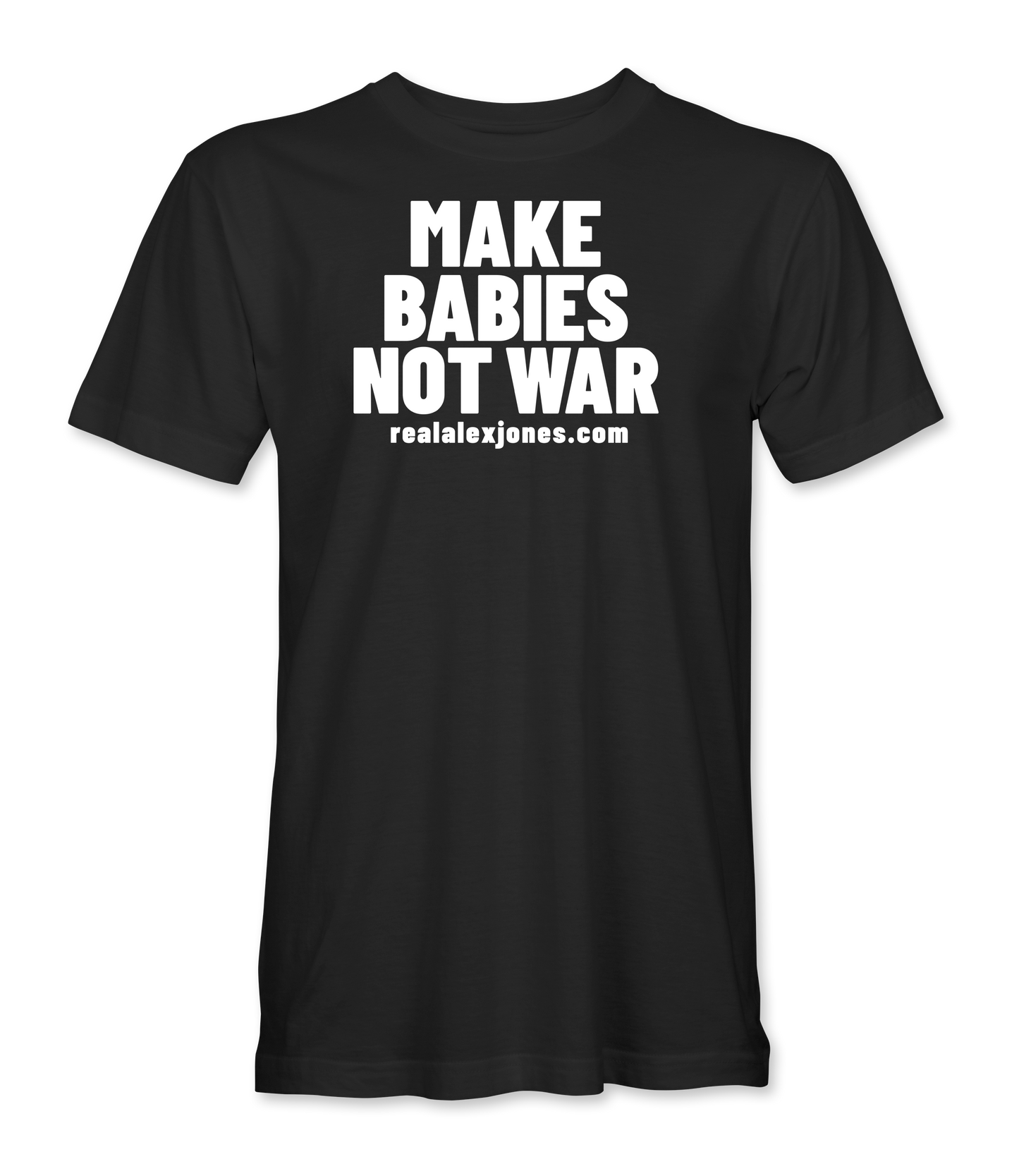 Make Babies Not War T-Shirt