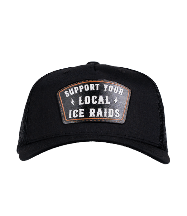 Support Your Local ICE Raid Trucker Patch Hat