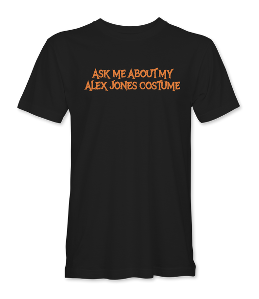 Ask Me About My Alex Jones Costume Flip Up T-Shirt