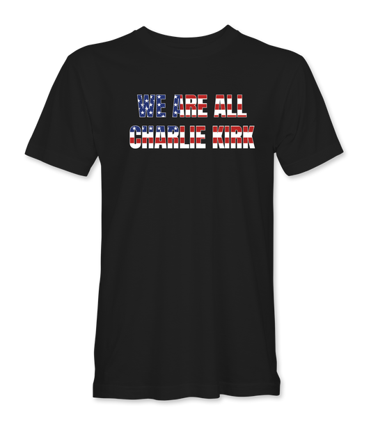 We Are All Charlie Kirk Fundraiser T-Shirt
