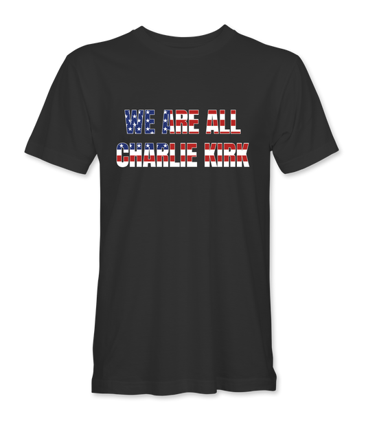 We Are All Charlie Kirk Fundraiser T-Shirt