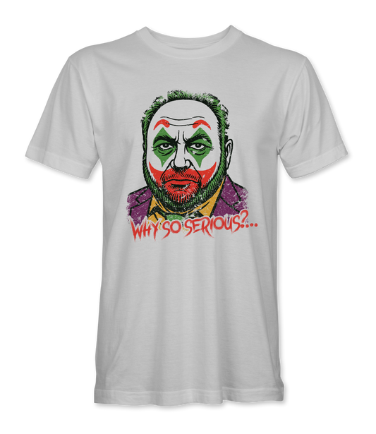 Why So Serious T-Shirt