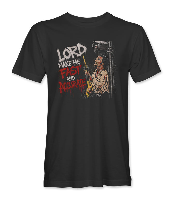 Lord Make Me Fast And Accurate T-Shirt
