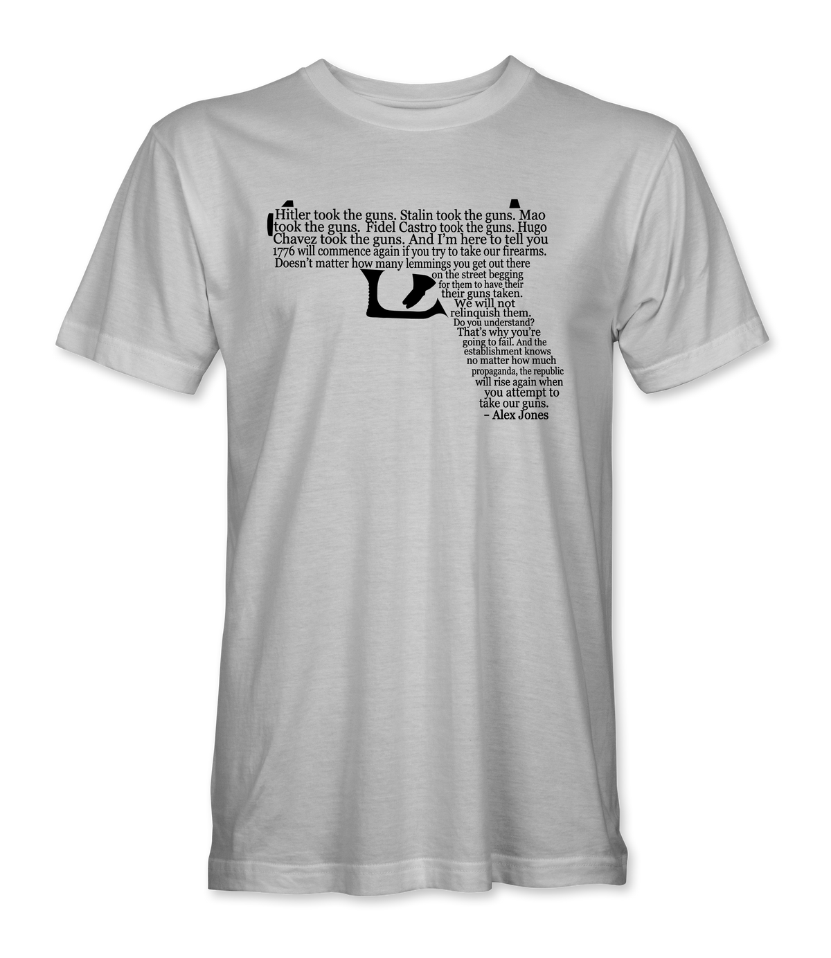 The Alex Jones Store - Front of white Alex Jones Gun Rant t-shirt with the full quote typeset in the shape of a pistol