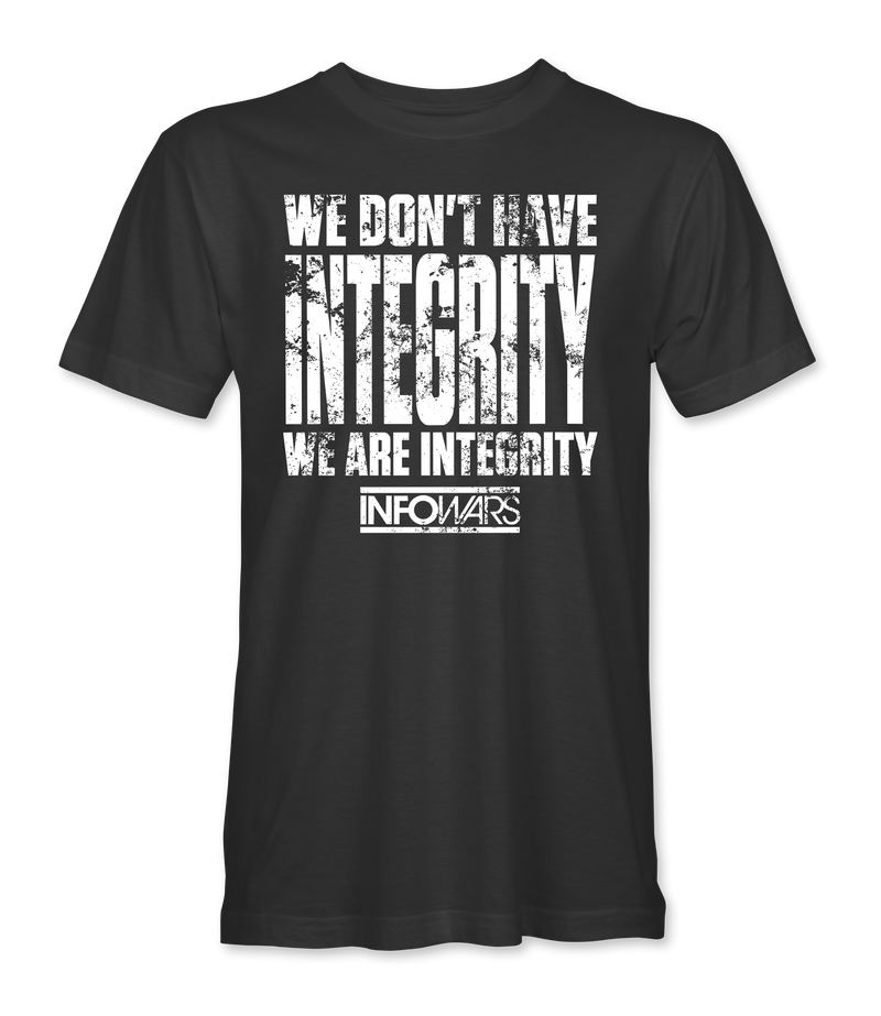 We Don't Have Integrity T-Shirt