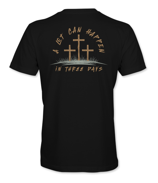 "A Lot Can Happen in Three Days" T-Shirt