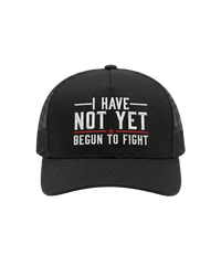 I Have Not Yet Begun To Fight Trucker Hat