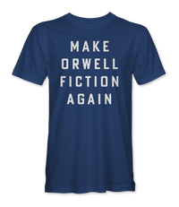 Make Orwell Fiction Again T-Shirt