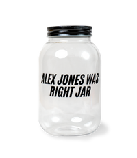 The Alex Jones Store - Clear plastic Alex Jones Was Right Collectible Jar with black screw lid and bold black text decal, 6.5 inch tall keepsake jar