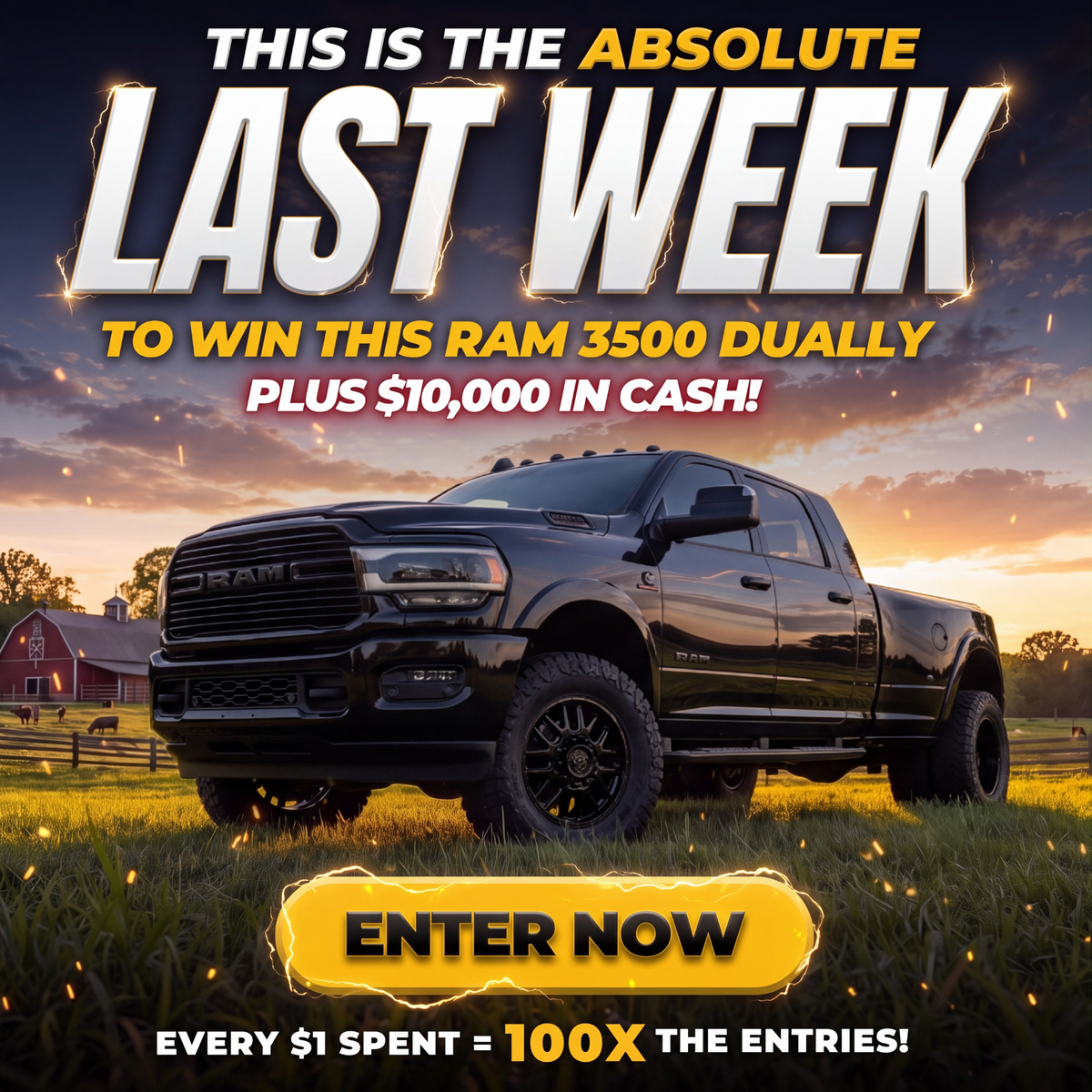 This is the absolute last week to win this RAM 3500 Dually plus $10,000 in cash. Every $1 spent = 100X the entries. Enter now.