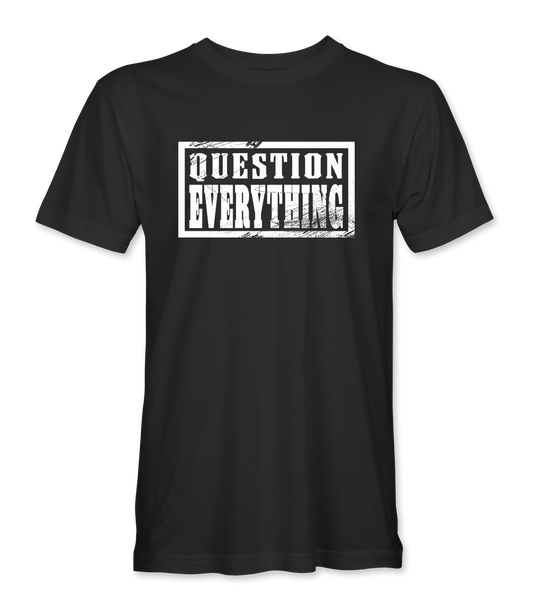 Question Everything T-Shirt