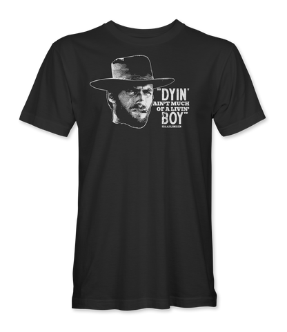 Ain't Much Of A Livin' T-Shirt