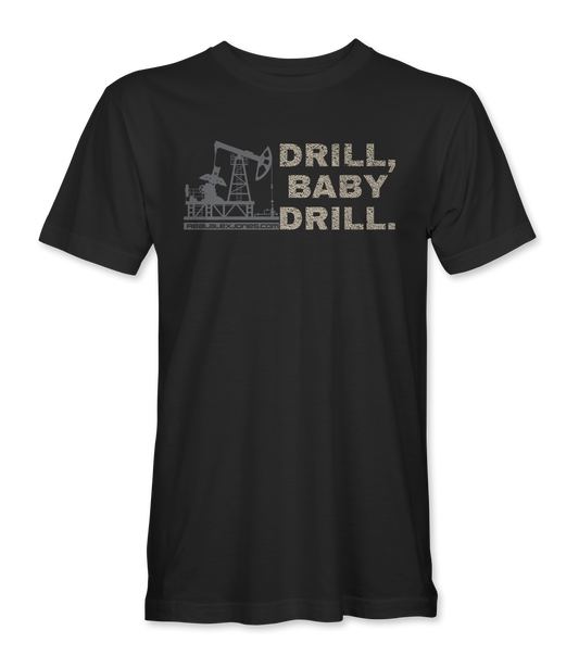 Drill Baby Drill T-Shirt