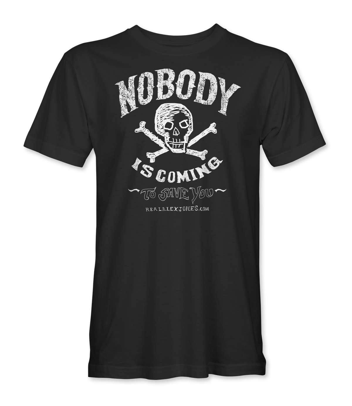 The Alex Jones Store - Nobody Is Coming T-Shirt — Black Nobody Is Coming tee with vintage white skull-and-crossbones and 'Nobody Is Coming To Save You' lettering, unisex fit