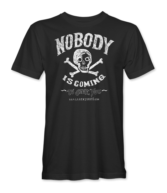 Nobody Is Coming T-Shirt
