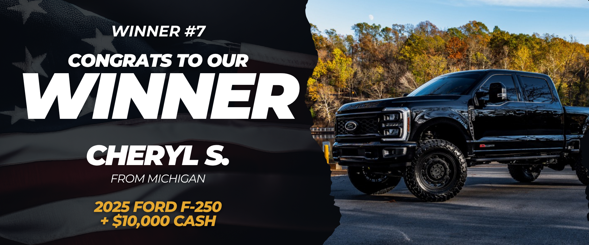 Winner #7 — Cheryl S. from Michigan won a 2025 Ford F-250 + $10,000 Cash