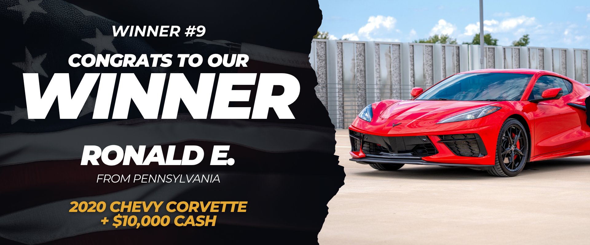Winner #9 — Ronald E. from Pennsylvania won a 2020 Chevy Corvette + $10,000 Cash