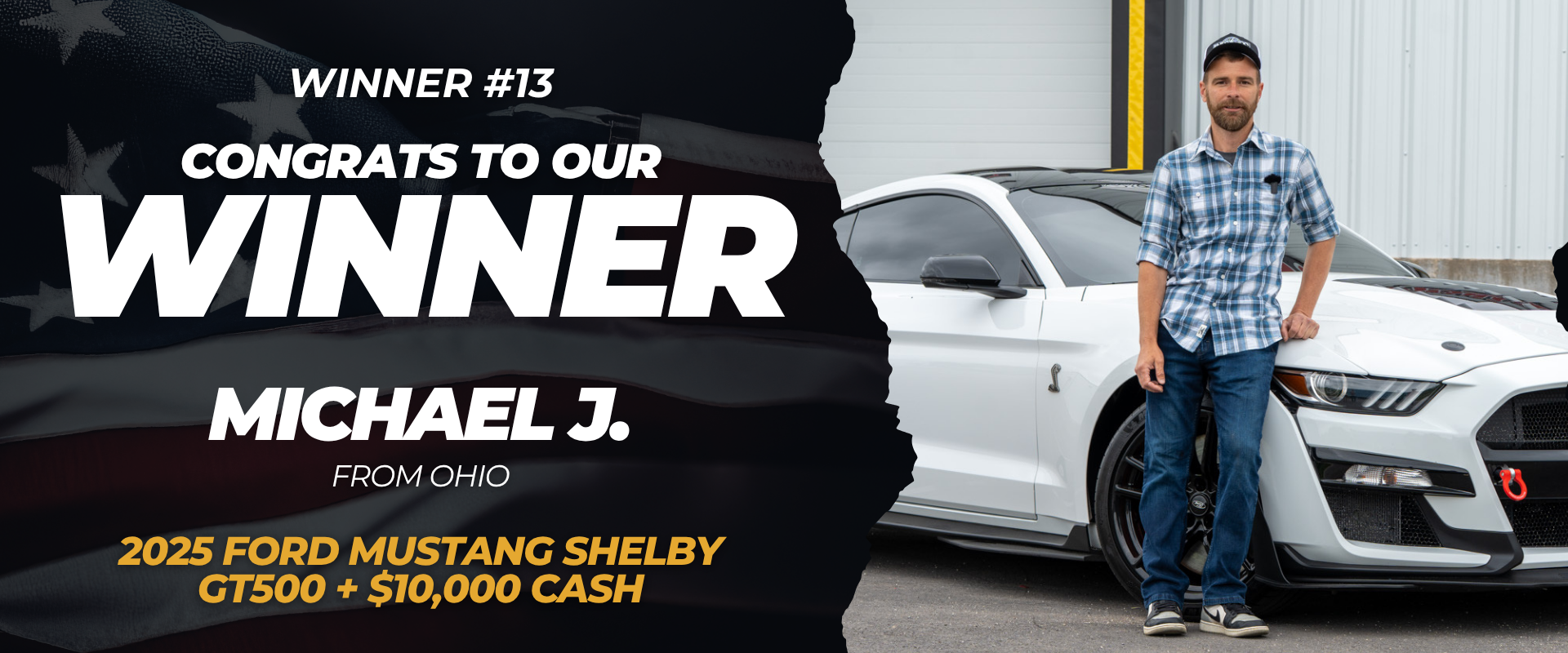 Winner #13 — Michael J. from Ohio won a 2025 Ford Mustang Shelby GT500 + $10,000 Cash