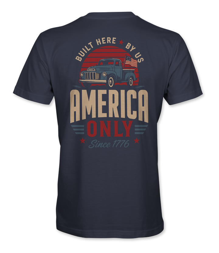 America Only Built Here By Us T-Shirt