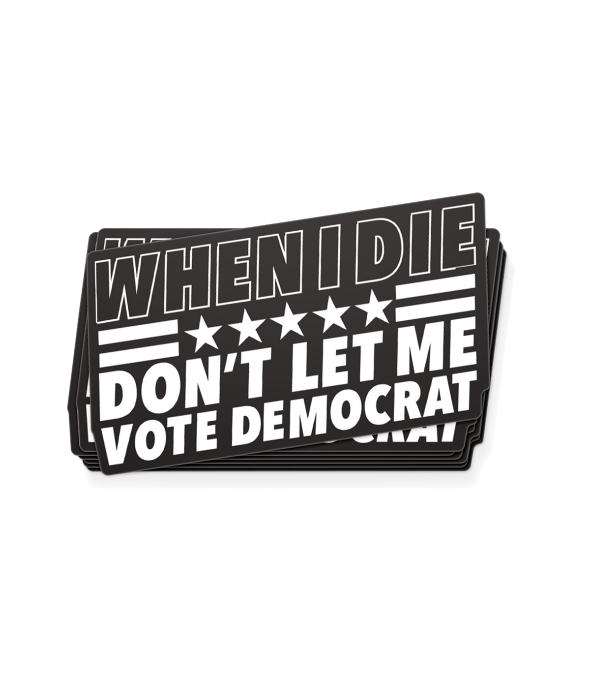 The Alex Jones Store - Black rectangular vinyl decals reading 'When I Die Don't Let Me Vote Democrat' in white block lettering with stars